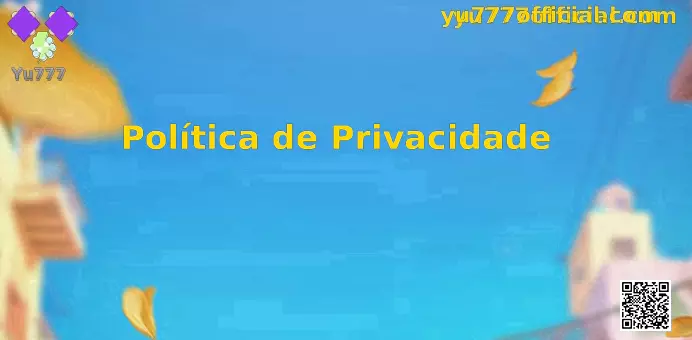 Política de Privacidade Yu777